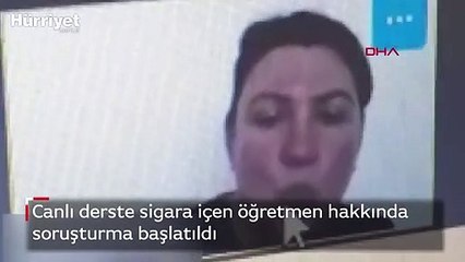 Canlı derste sigara içen öğretmen hakkında soruşturma başlatıldı