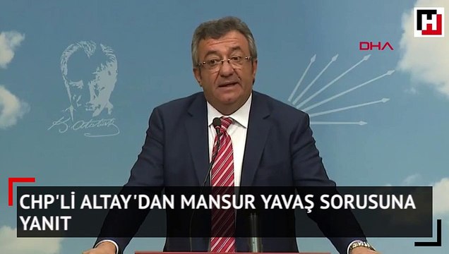 CHP'li Altay'dan Mansur Yavaş sorusuna yanıt