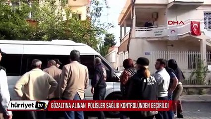 Adana'da gözaltına alınan polisler Adliye'ye sevkedildi