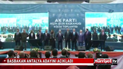 BAŞBAKAN ERDOĞAN ANTALYA ADAYINI AÇIKLADI