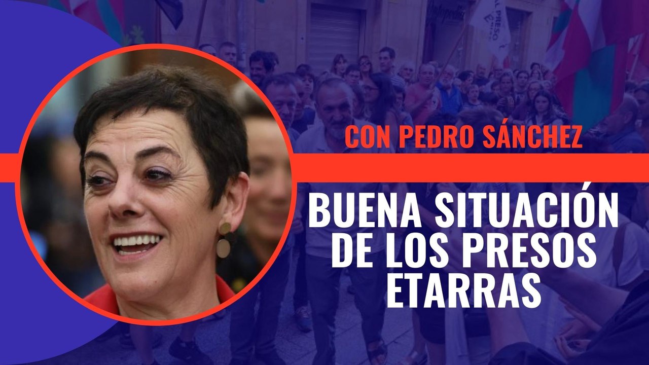 Bildu presume de que con el gobierno de Pedro Sánchez, la situación de "sus" presos etarras es buena