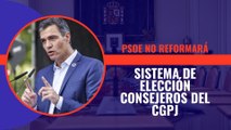 El PSOE afirma que NO reformará el sistema de elección de los consejeros del CGPJ ni se comprometará a nada por escrito