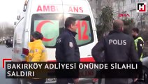 Bakırköy adliyesi önünde silahlı saldırı