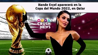 Hande Erçel (‘Love is in the air’) aparecerá en la Copa del Mundo 2022, en Qatar 