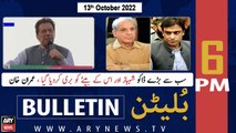 ARY News Bulletin | 6 PM | 13th October 2022