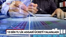 10 Bin TL'lik Asgari Ücreti Yalanlandı | 