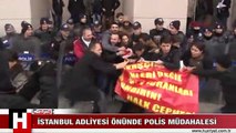 İSTANBUL ADLİYESİ'NDE OLAY..!! POLİS SÜRÜKLEYEREK DAĞITTI
