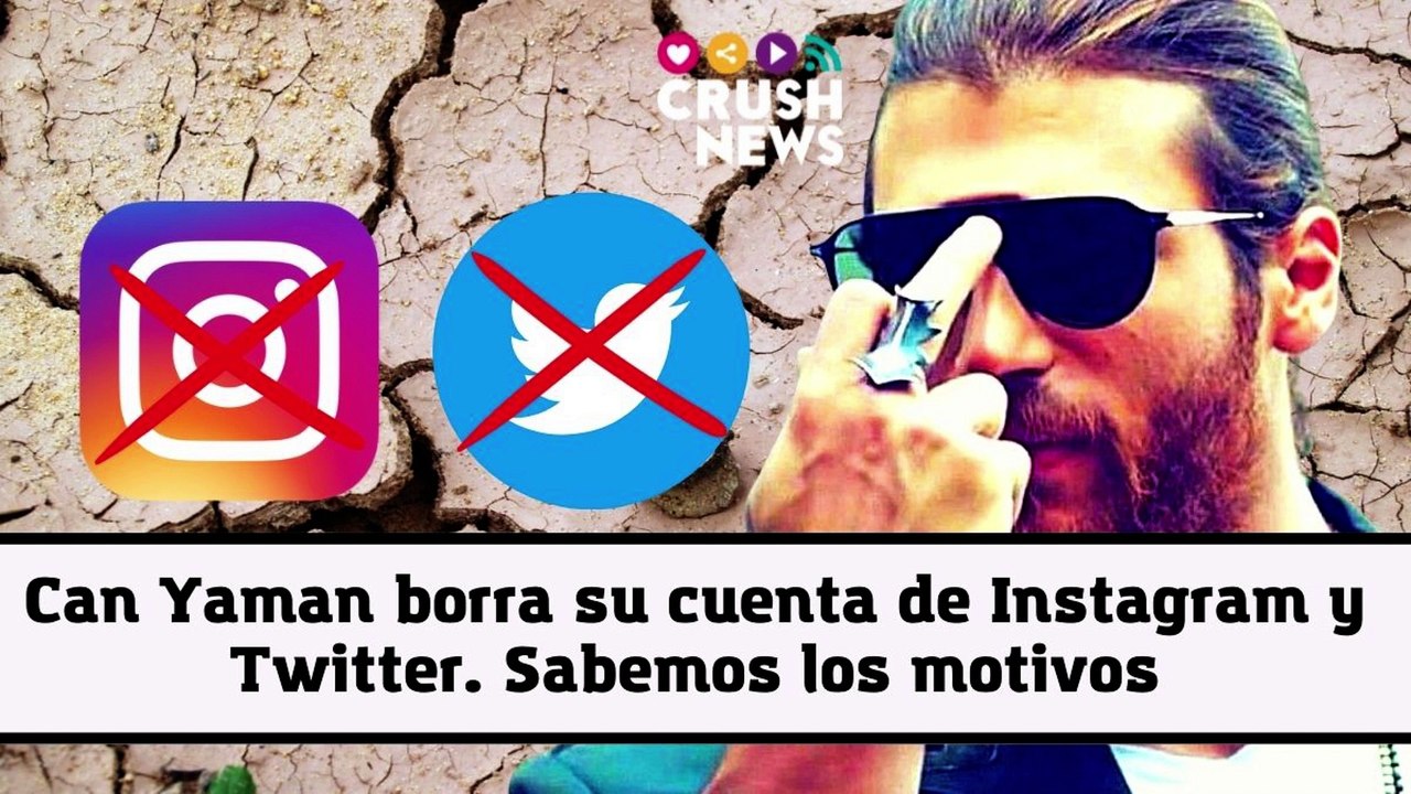 Can Yaman borra su cuenta de Instagram y Twitter. Sabemos los motivos