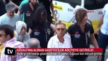 Gözaltına alınan gazeteciler adliyeye getirildi