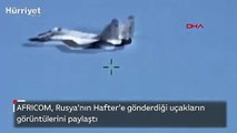 AFRICOM, Rusya'nın Hafter'e gönderdiği uçakların görüntülerini paylaştı