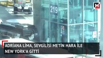 Adriana Lima, sevgilisi Metin Hara ile New York’a gitti