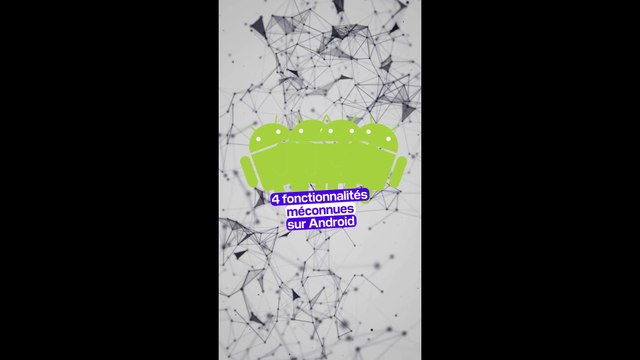 Quatre fonctionnalités méconnues d’Android qui pourraient vous être utiles