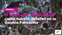 El telescopio James Webb capta nuevos detalles en la Galaxia Fantasma