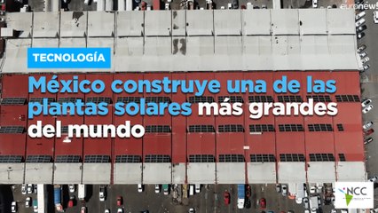 México construye una de las plantas solares más grandes del mundo