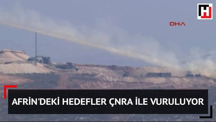 Afrin'deki hedefler ÇNRA ile vuruluyor