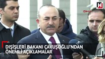 Dışişleri Bakanı Mevlüt Çavuşoğlu'ndan önemli açıklamalar