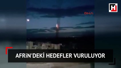 Afrin'deki hedefler vuruluyor