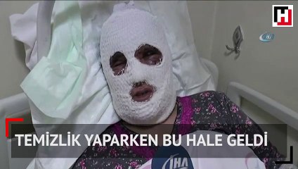 Temizlik yaparken dikkatsizlik kadını bu hale getirdi
