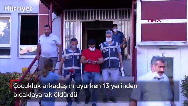 Çocukluk arkadaşını uyurken 13 yerinden bıçaklayarak öldürdü