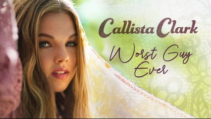 Callista Clark - Worst Guy Ever