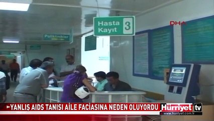 YANLIŞ AIDS TANISI AİLE FACİASINA NEDEN OLUYORDU
