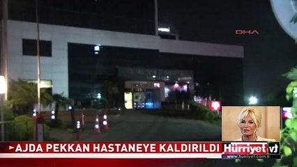 SÜPER STAR AJDA PEKKAN HASTANEYE KALDIRILDI