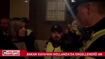 Bakan Kaya'nın Hollanda'da engellendiği an