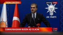 AK Parti Sözcüsü Ömer Çelik: Cumhurbaşkanı Erdoğan bugün aşı olacak