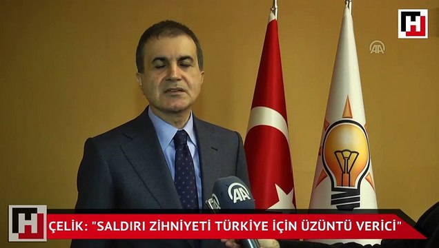 Ömer Çelik: Saldırı zihniyeti Türkiye için üzüntü verici