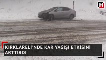 Kırklareli'nde kar yağışı etkisini arttırdı