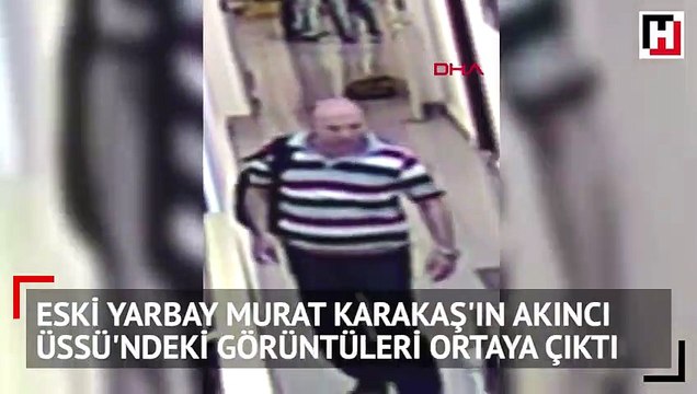 Murat Karakaş'ın, Akıncı Üssü'ndeki görüntüleri ortaya çıktı