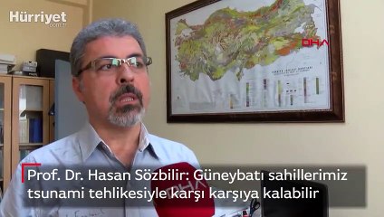 Prof. Dr. Hasan Sözbilir: Güneybatı sahillerimiz  tsunami tehlikesiyle karşı karşıya kalabilir