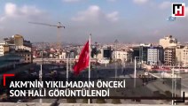 AKM’nin yıkılmadan önceki son hali görüntülendi