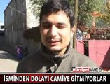 İSMİNDEN DOLAYI CAMİYE GİTMİYORLAR