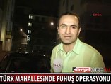 TÜRK MAHALLESİNDE FUHUŞ OPERASYONU