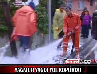YAĞMUR YAĞDI YOL KÖPÜRDÜ