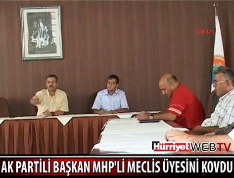 AK PARTİLİ BAŞKAN, MHP'Lİ MECLİS ÜYESİNİ KOVDU