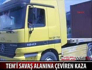 TEM SAVAŞ ALANINA DÖNDÜ