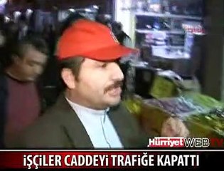 İŞÇİLERE POLİS MÜDAHALE ETTİ