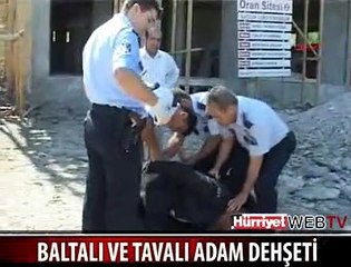 POLİS BALTAYI ZOR KAPTI