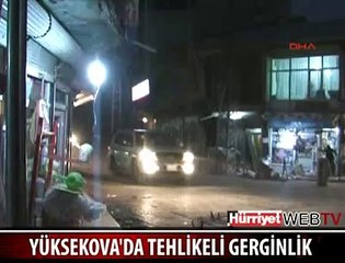 YÜKSEKOVA'DA DA OLAYLAR ÇIKTI