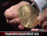 'YAŞAM BOYU BAŞARI ÖDÜLÜ'NE LAYIK GÖRÜLDÜ