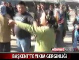 ANKARA'DA YIKIM GERGİNLİĞİ