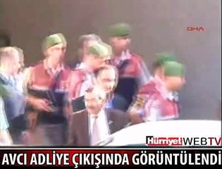 AVCI ADLİYE ÇIKIŞI GÖRÜNTÜLENDİ