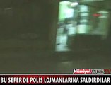 BU SEFER DE POLİS LOJMANLARINA SALDIRDILAR