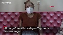 Almanya'dan ilik bekleyen Yağmur'a korona engeli