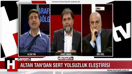 ALTAN TAN'DAN ÇOK SERT YOLSUZLUK ELEŞTİRİSİ