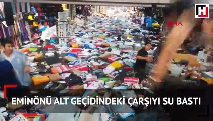 Eminönü alt geçidindeki çarşıyı su bastı