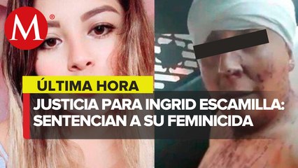 Declaran culpable al feminicida de Ingrid Escamilla, joven asesinada en CdMx