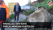 Mahalleli dev kaya parçalarından kurtuldu